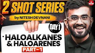 Haloalkanes and Haloarenes Class 12 | PART 1| 2 SHOT Series | NEET 2025 | Nitesh Devnani