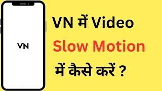 VN App Me Video Ko Slow Motion Mein Kaise Kare | How To Make Slow Motion Video In VN App