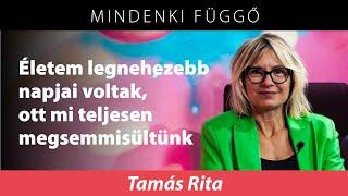 Tamás Rita: Életem legnehezebb napjai voltak, ott mi teljesen megsemmisültünk – Mindenki függő