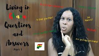 Informative Q&A Living in Ghana Part 1| Moving to Ghana| Ghana Vlog