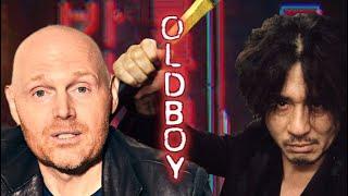 Bill Burr on Oldboy