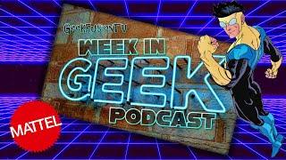 Invincible, Mattel & More - The Week in Geek Podcast