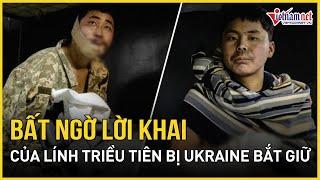 Bất ngờ lời khai chấn động của lính Triều Tiên bị Ukraine bắt giữ, Nga lộ bí mật quân sự?