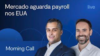 Mercado aguarda payroll nos EUA - Morning Call BTG - Jerson Zanlonrenzi e Felipe Miranda - 04/10