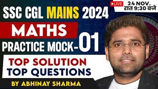 SSC CGL MAINS 2024 | MATHS MOCK TEST - 1 | TOP QUESTIONS | TOP SOLUTION | By Abhinay Sharma