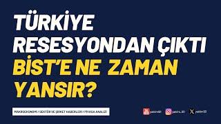 Türkiye Resesyondan Çıktı, BİST Hâlâ Yerinde