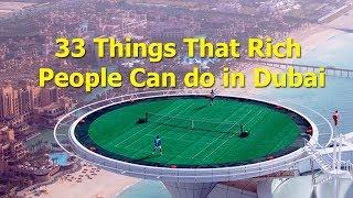 33 Things That Rich People Can do in Dubai