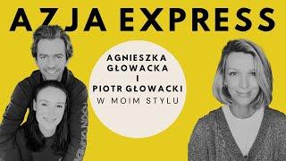 Azja Express, rozwód i wspinaczka. Agnieszka Głowacka i Piotr Głowacki wywiad | Magda Mołek
