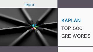 Kaplan Top 500 GRE Word List (New Vocab!): Part 8