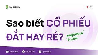 Sao biểt cổ phiếu đắt hay rẻ?