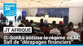 Ousmane Sonko accuse le régime de Macky Sall de "dérapages financiers" et  de"détournements"