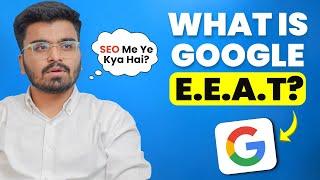 What Is E.E.A.T In Google? E.E.A.T Kya Hai? How Does E.E.A.T Help In SEO? E.E.A.T For SEO Traffic 