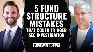 Michael Huseby: 5 Fund Structure Mistakes That Could Trigger SEC Investigation | RESL #102