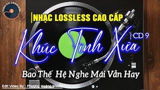 Nhạc Lossless Cao Cấp | KHÚC TÌNH XƯA CD9 - Đêm Lao Xao  Nhạc Vàng SIÊU KINH ĐIỂN - Nhạc Hải Ngoại