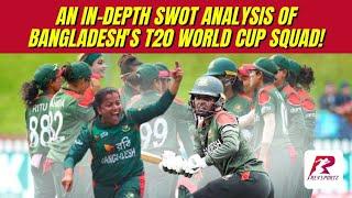 Can Nigar Sultana's Bangladesh Cause Major Upsets? | T20 World Cup 2024 SWOT Analysis