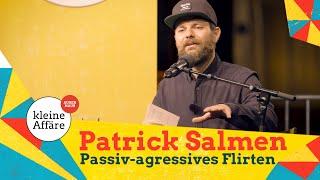 Patrick Salmen / Passiv agressives Flirten | Kleine Affäre