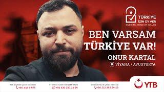 Ben Varsam Türkiye Var | Onur Kartal - Avusturya