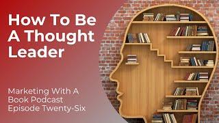 How To Be A Thought Leader With Robert Sher