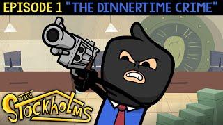 The Stockholms Ep 1: The Dinnertime Crime