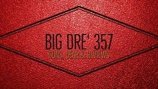 BigDre357 Guns, Gear and Reviews