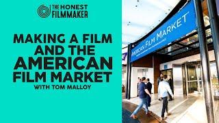 Making a Film and The American Film Market with Tom Malloy - The entire Filmmaking process