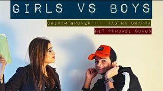 GIRLS VS BOYS SONGS (SHIVAM GROVER FT. AASTHA SHARMA) | MUSIC UNLIMITED