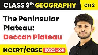 The Peninsular Plateau: Deccan Plateau | Physical Features of India | Class 9 Geography