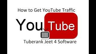 How to Get YouTube Traffic - Tuberank Jeet 4 Software