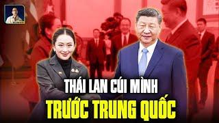 NHÌN THỦ TƯỚNG THÁI LAN CÚI MÌNH TRƯỚC TRUNG QUỐC MỚI THẤY VIỆT NAM HÙNG CƯỜNG RA SAO