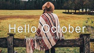 Hello October  A new Month starts with great journey and happy vibes | Indie/Pop/Folk Playlist