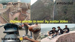 Jammu to reasi by scotter  ik scotter hogya kharab  160km trip/waterfall view baba siyad