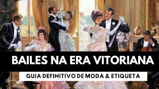 BAILES NA ERA VITORIANA - Seu guia DEFINITIVO sobre moda & etiqueta!