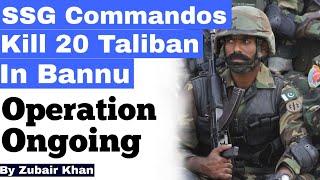 SSG commandos kill 20 Taliban in ongoing operation in Bannu