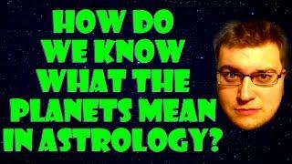 How Do We Know What the Planets Mean in Astrology?