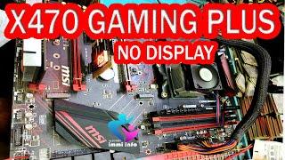 MSI X470 GAMING PLUS NO DISPLAY PROBLEM