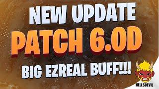 WILD RIFT | *NEW* Patch 6.0D Patch Notes | MASSIVE EZREAL BUFF!!!