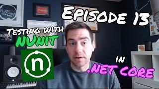 Episode 13: Testing with NUnit in .NET Core