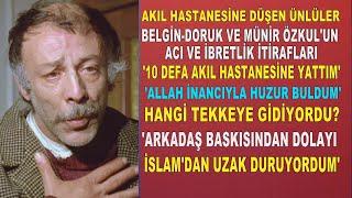 Münir Özkul ve Akıl Hastanesine Düşen Ünlülerin Acı İtirafları "ALLAH İNANCIYLA HUZUR BULDUM"