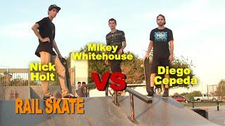 Rail SKATE - Mikey Whitehouse vs Diego Cepeda vs Nick Holt