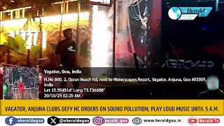 Vagator, Anjuna clubs defy HC orders on sound pollution; play loud music until 5 a.m.