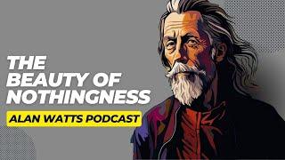 Alan Watts - The Beauty Of Nothingness