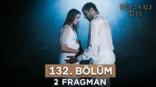 Rüzgarlı Tepe 132. Bölüm 2. Fragmanı | Rüyamda Halil'den Hamile Kaldıysam Bu Bir İşarettir!