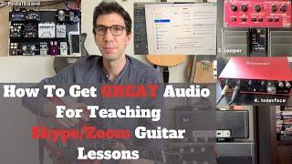 How To Get GREAT Audio Teaching Zoom and Skype Guitar Lessons