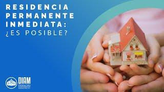  Residencia Permanente Inmediata: ¿Es Posible?