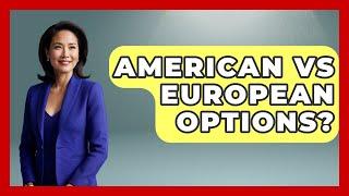 American Vs European Options? - Stock and Options Playbook