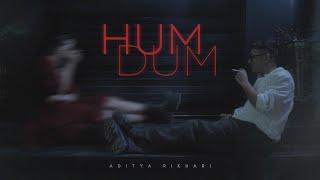 Aditya Rikhari - Humdum (Official Music Video)