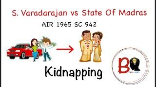 S. Varadarajan vs State Of Madras | kidnapping case