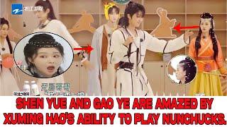 Shen Yue and Gao Ye are amazed by XuMing Hao's ability to play nunchucks.