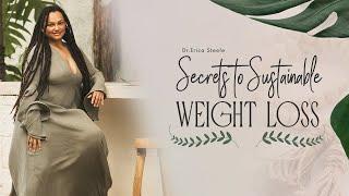 Secrets To Sustainable Weight Loss || Dr. Erica Steele || Holistic Family Practice