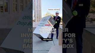 Mayor under investigation for removing city's ballot drop box